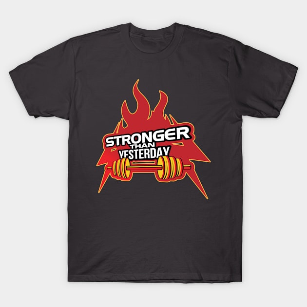 Stronger Than Yesterday T-Shirt by ikingstore